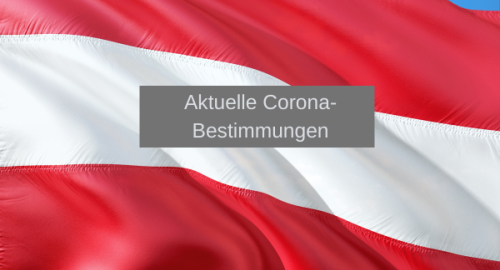 Aktuelle Corona-Bestimmungen Österreich