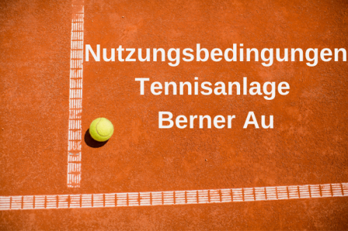 Nutzungsregeln Tennisanlage Berner Au