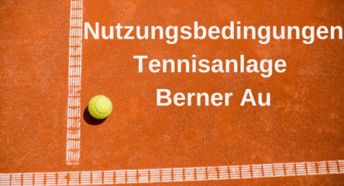 Nutzungsregeln Tennisanlage Berner Au